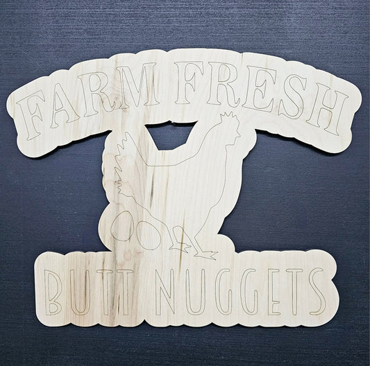 15" Unfinished Wood Chicken Farm Butt Nuggets Sign Craft