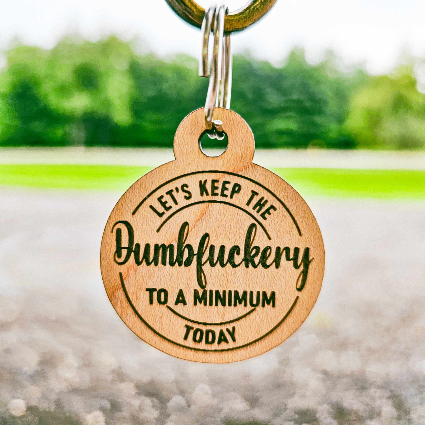 Let's Keep The Dumbfuckery To A Minimum Today Keychain