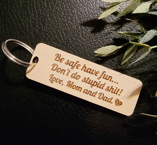 Be Safe Have Fun Don't Do Stupid Shit Love Mom and Dad Keychain