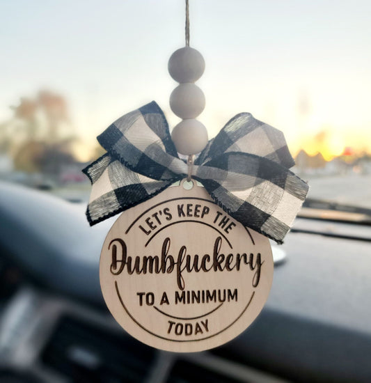 Dumbfuckery to a Minimum Car Charm Ornament
