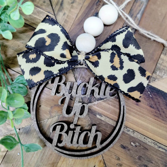 Buckle Up Bitch Car Charm Ornament