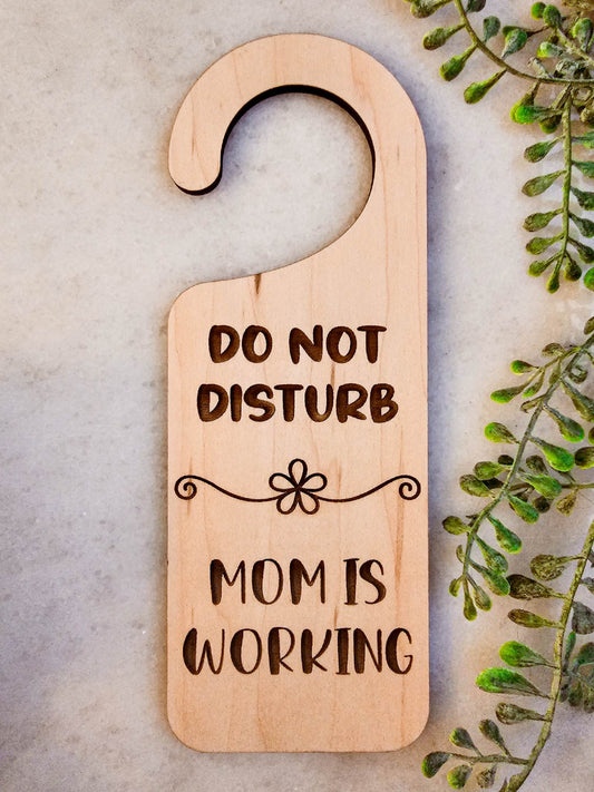 Do Not Disturb Door Knob Hanger Sign- Mom Is Working
